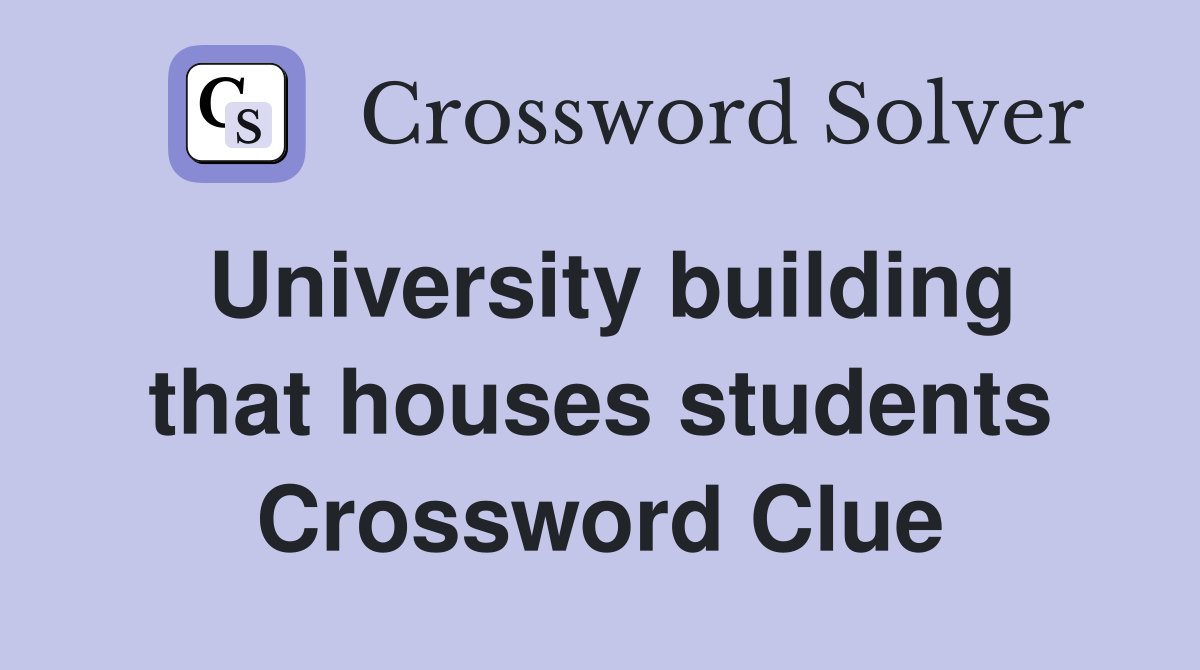 University building that houses students Crossword Clue
