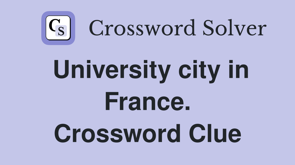 University city in France. Crossword Clue