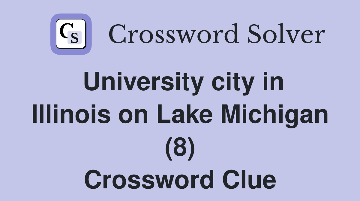 University city in Illinois on Lake Michigan (8) Crossword Clue