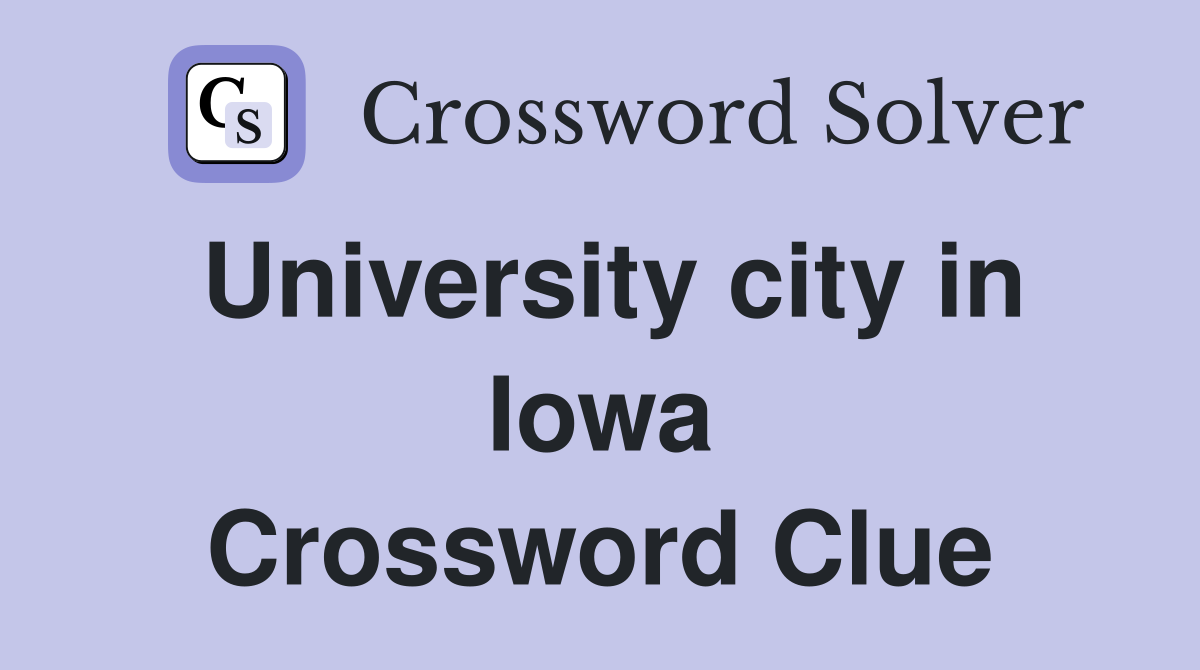 University city in Iowa Crossword Clue