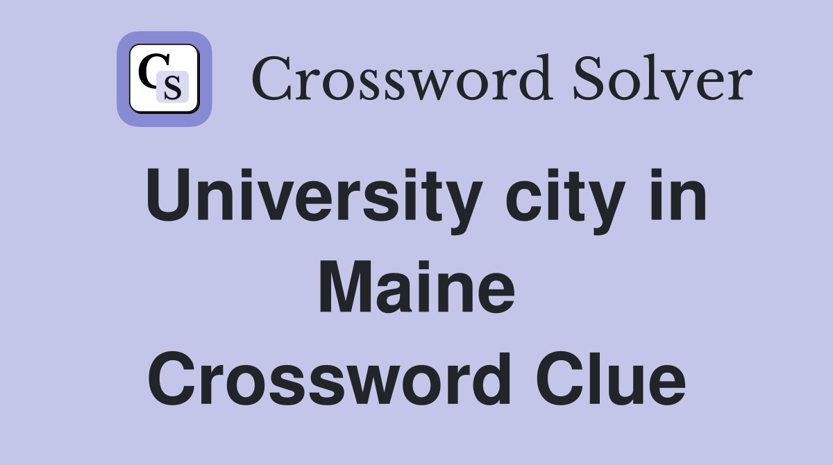 University city in Maine Crossword Clue