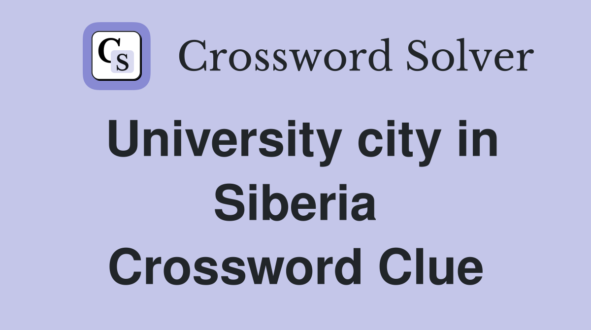 University city in Siberia Crossword Clue