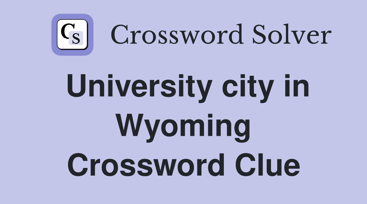 University city in Wyoming Crossword Clue