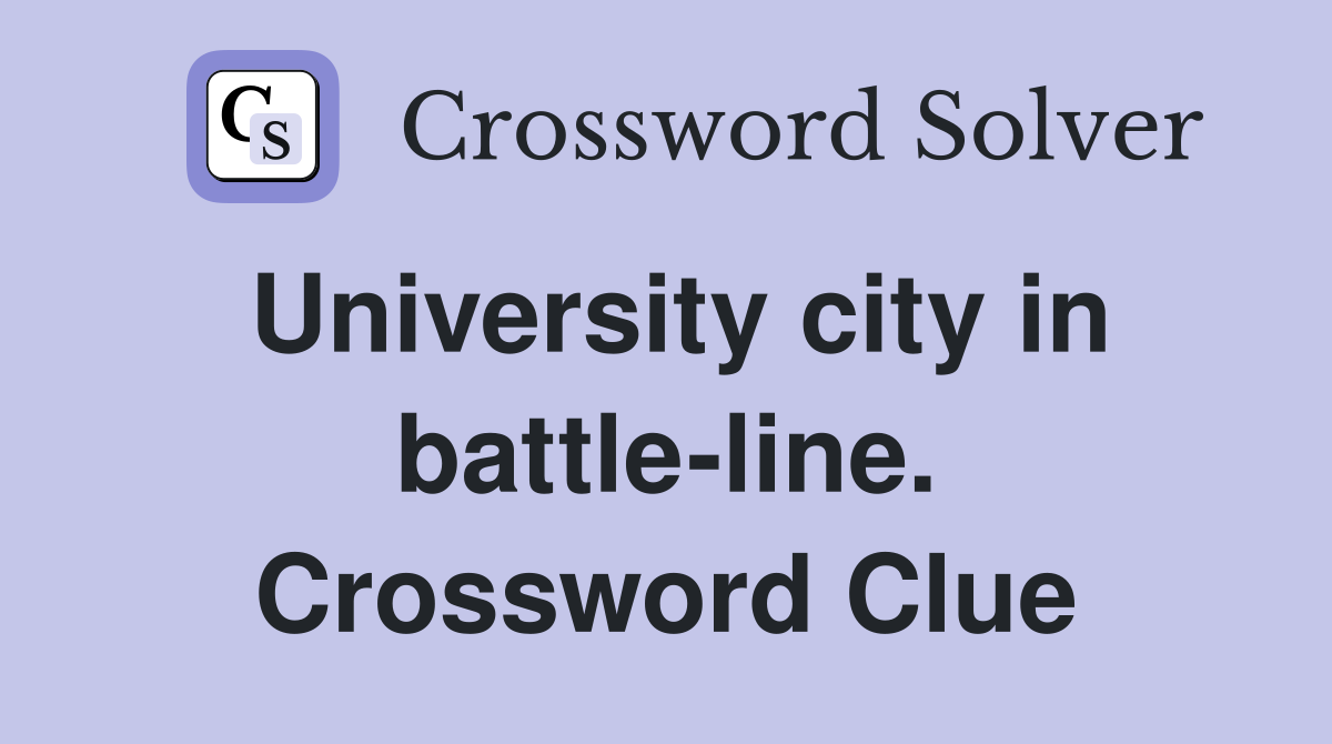University city in battle-line. Crossword Clue