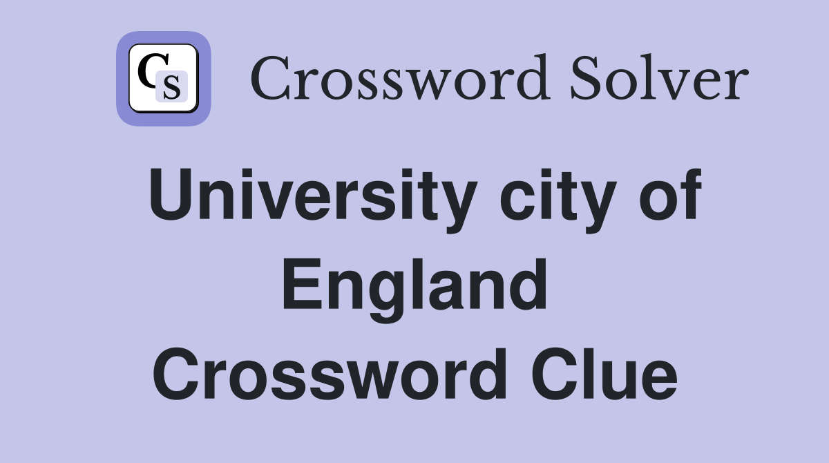 University city of England Crossword Clue