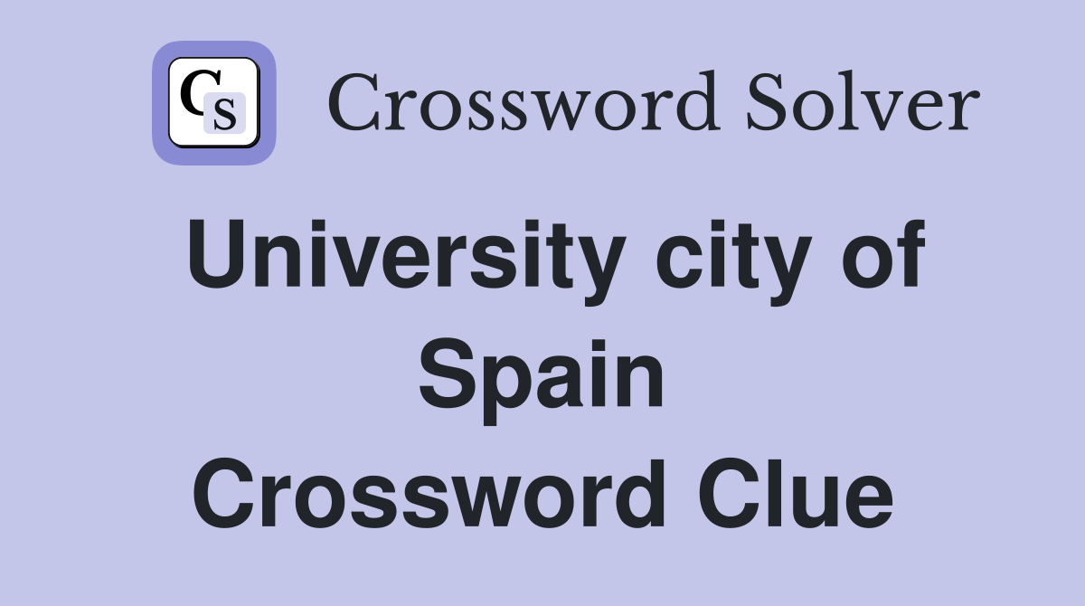 University city of Spain Crossword Clue