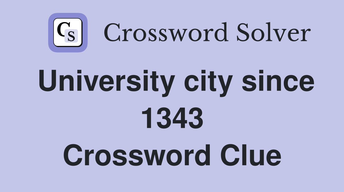 University city since 1343 Crossword Clue