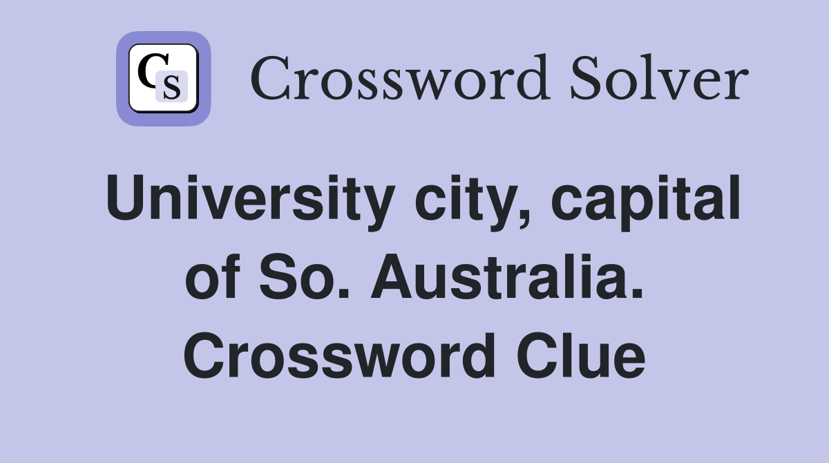 University city, capital of So. Australia. Crossword Clue