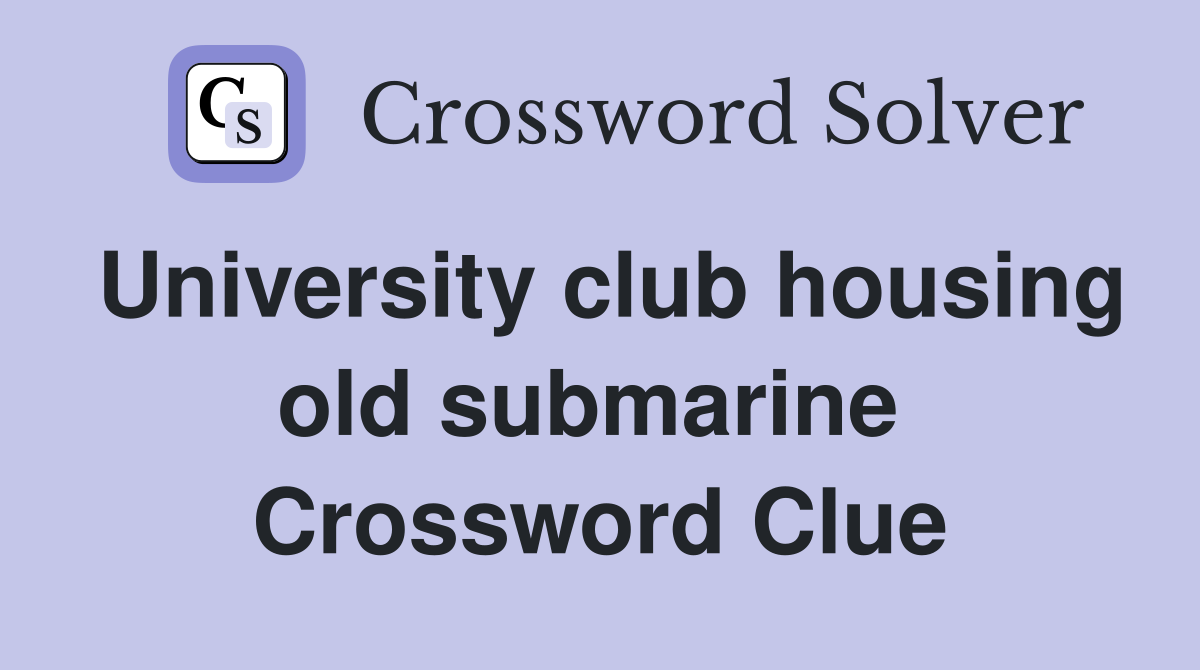 University club housing old submarine  Crossword Clue