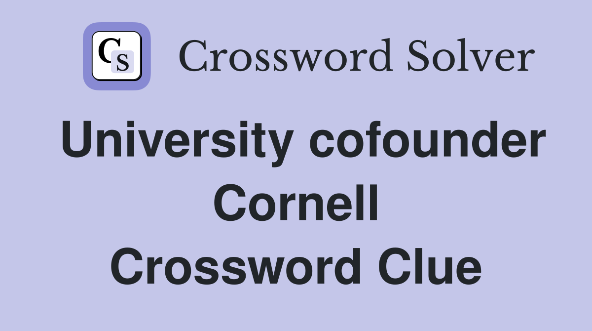 University cofounder Cornell Crossword Clue
