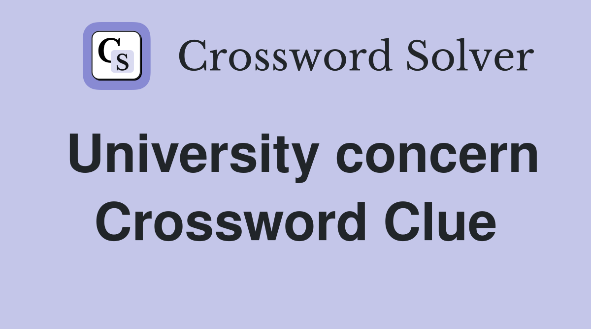 University concern Crossword Clue