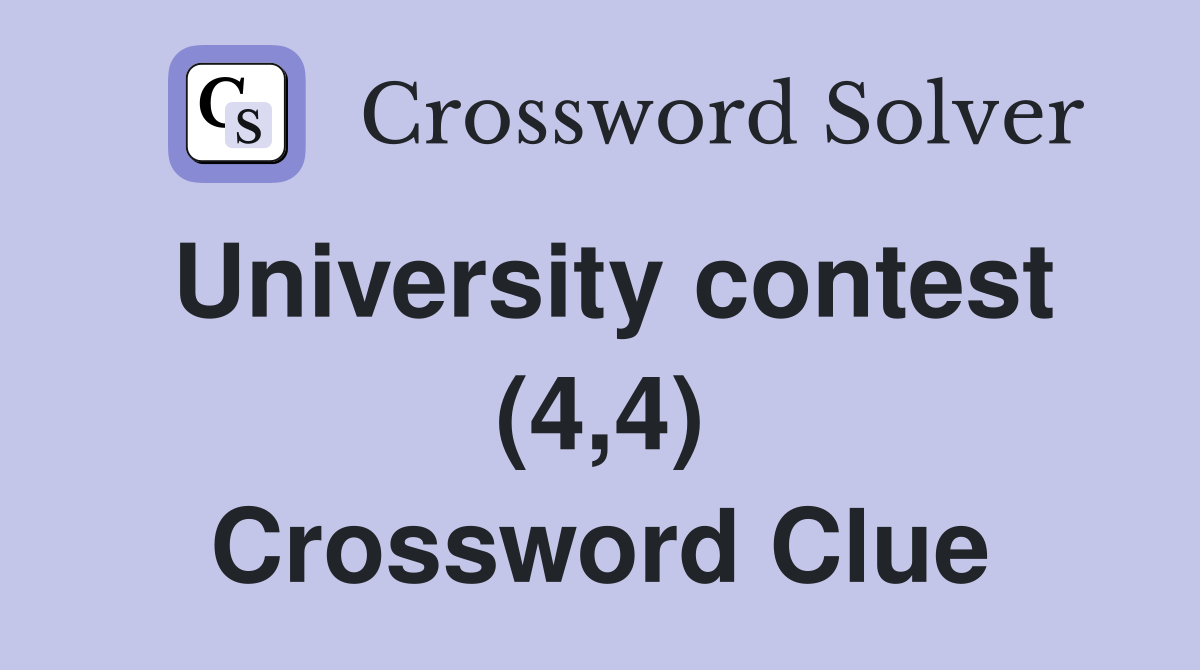 University contest (4,4) Crossword Clue