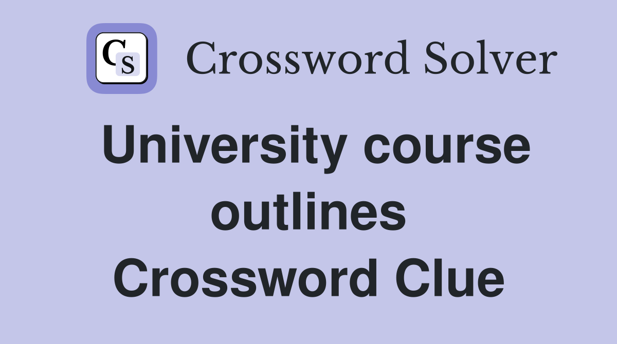 University course outlines Crossword Clue