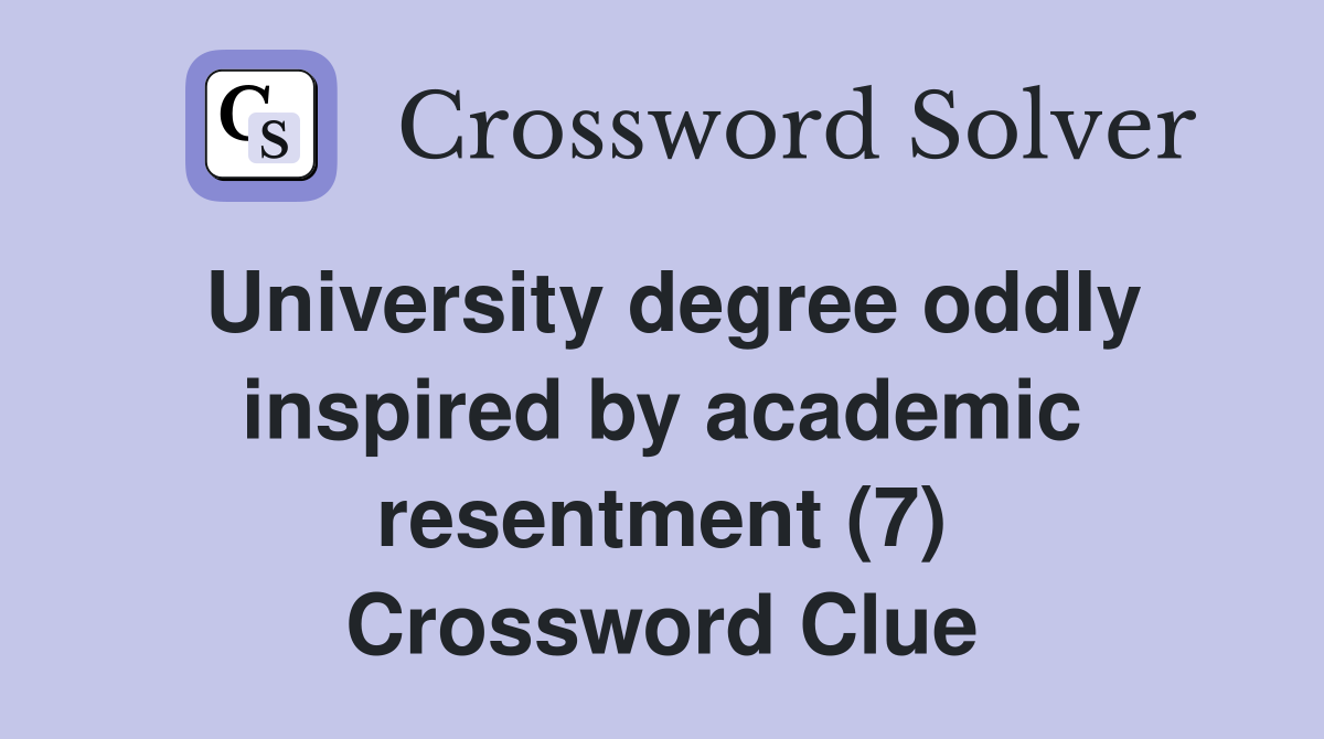 University degree oddly inspired by academic resentment (7) Crossword Clue