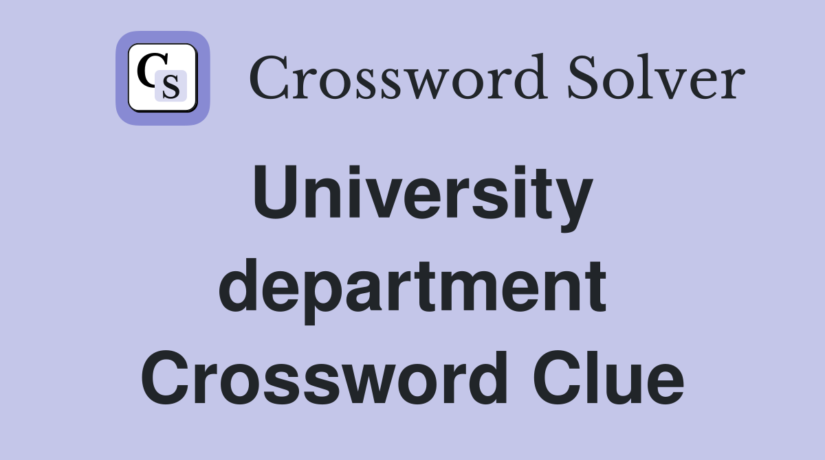 University department Crossword Clue