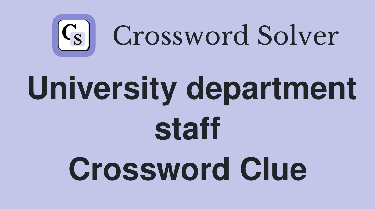 University department staff Crossword Clue