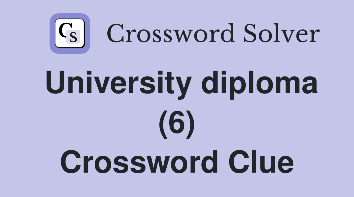 University diploma (6) Crossword Clue