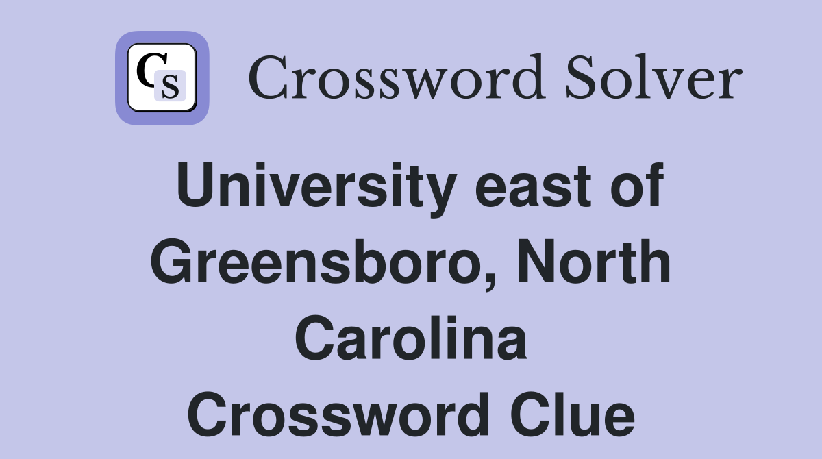 University east of Greensboro, North Carolina Crossword Clue
