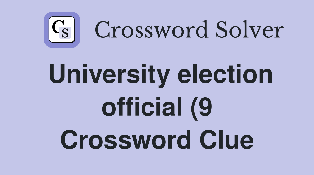 University election official (9) Crossword Clue Answers Crossword University election official (9) Crossword Clue Answers Crossword