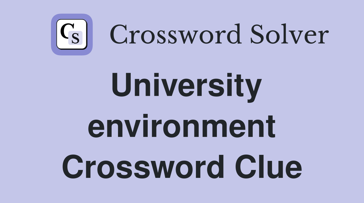 University environment Crossword Clue