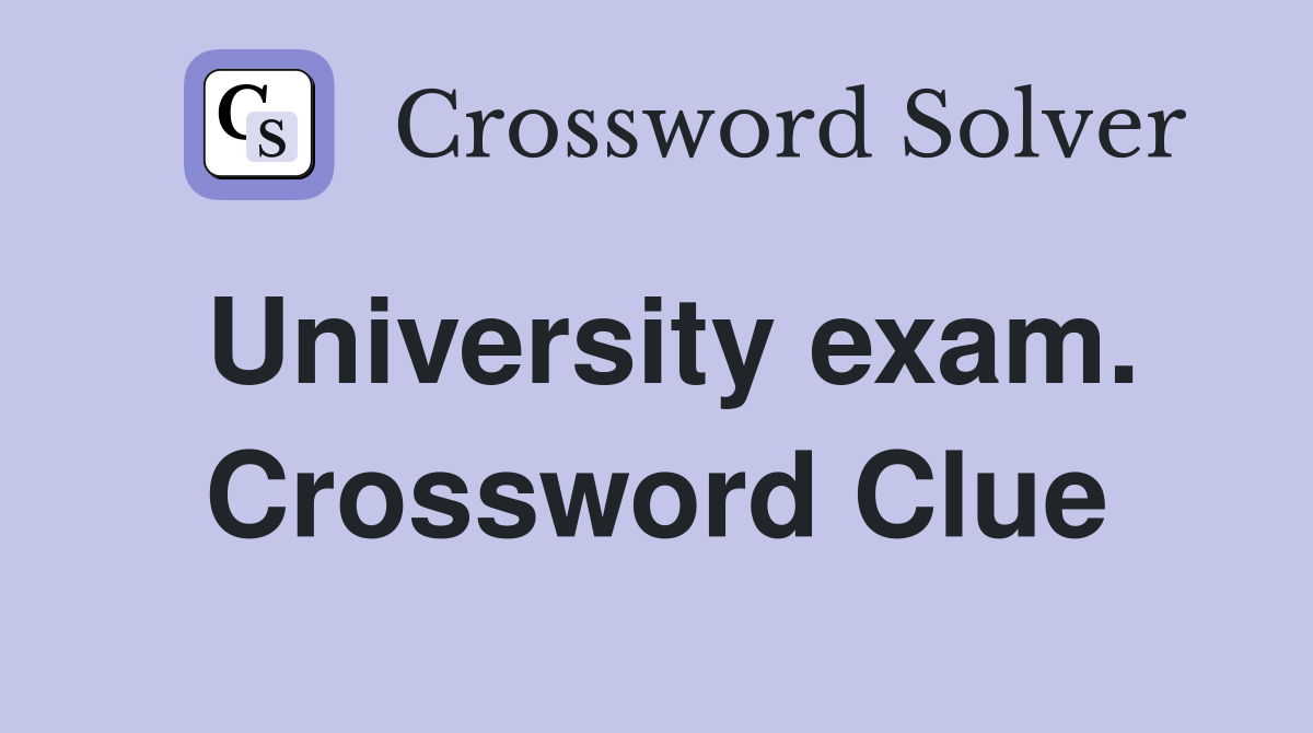 University exam. Crossword Clue