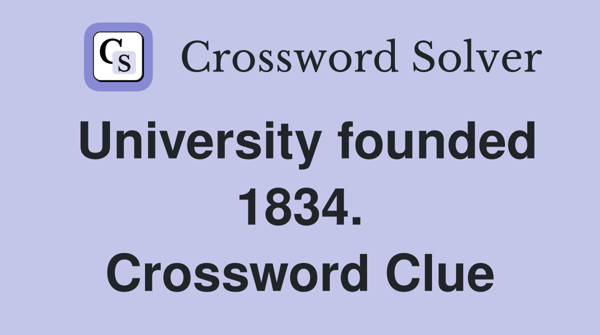 University founded 1834. Crossword Clue