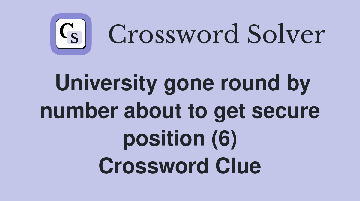 University gone round by number about to get secure position (6) Crossword Clue