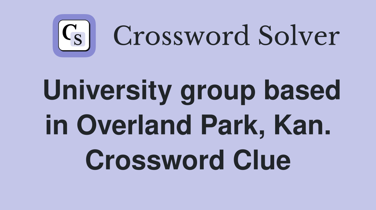 University group based in Overland Park, Kan. Crossword Clue