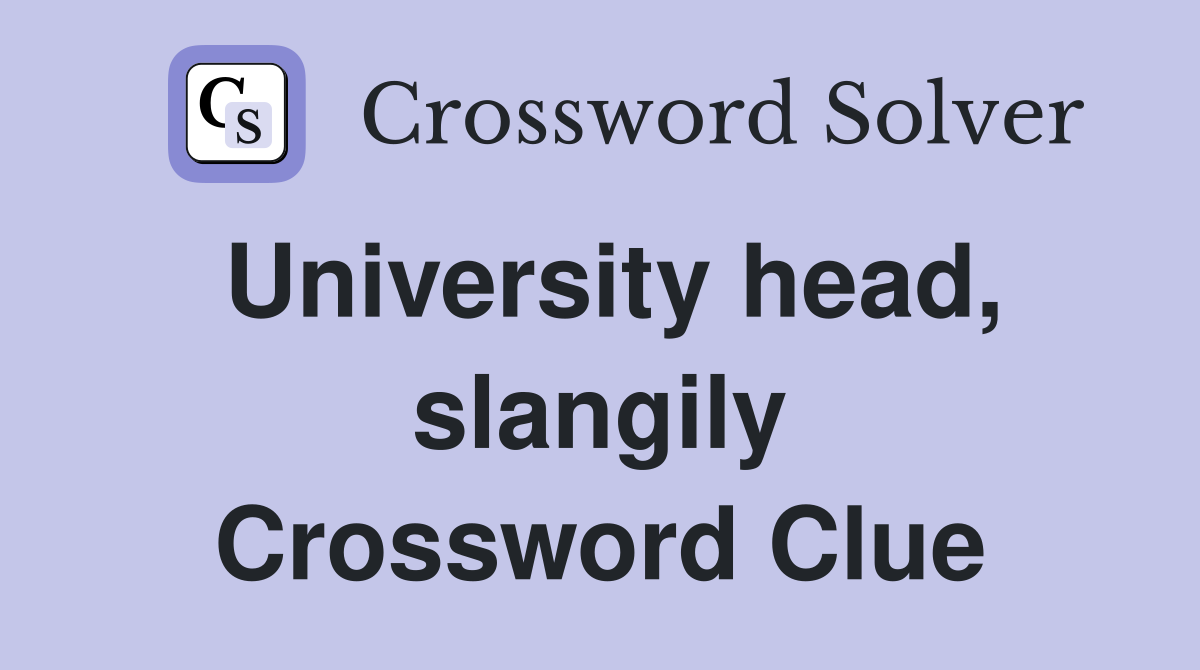 University head, slangily Crossword Clue
