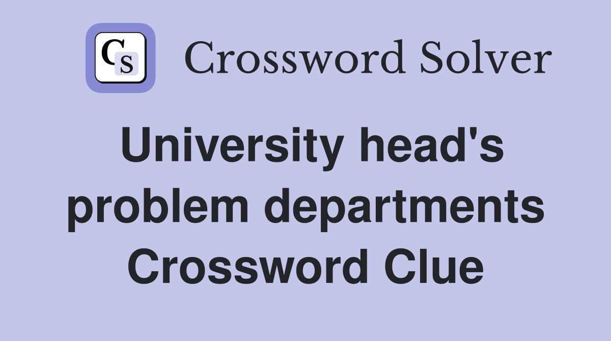 University head's problem departments Crossword Clue