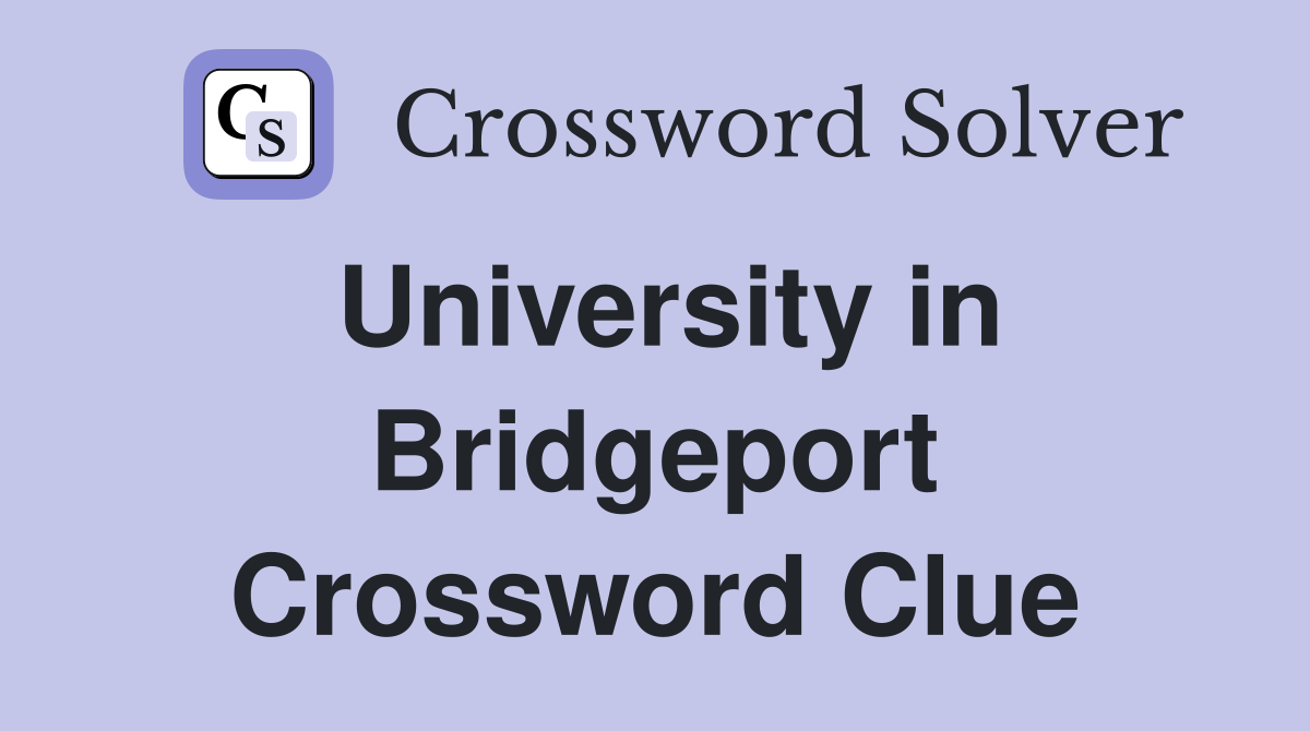 University in Bridgeport Crossword Clue