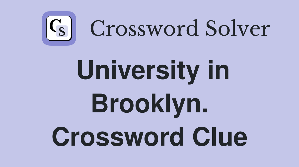University in Brooklyn. Crossword Clue