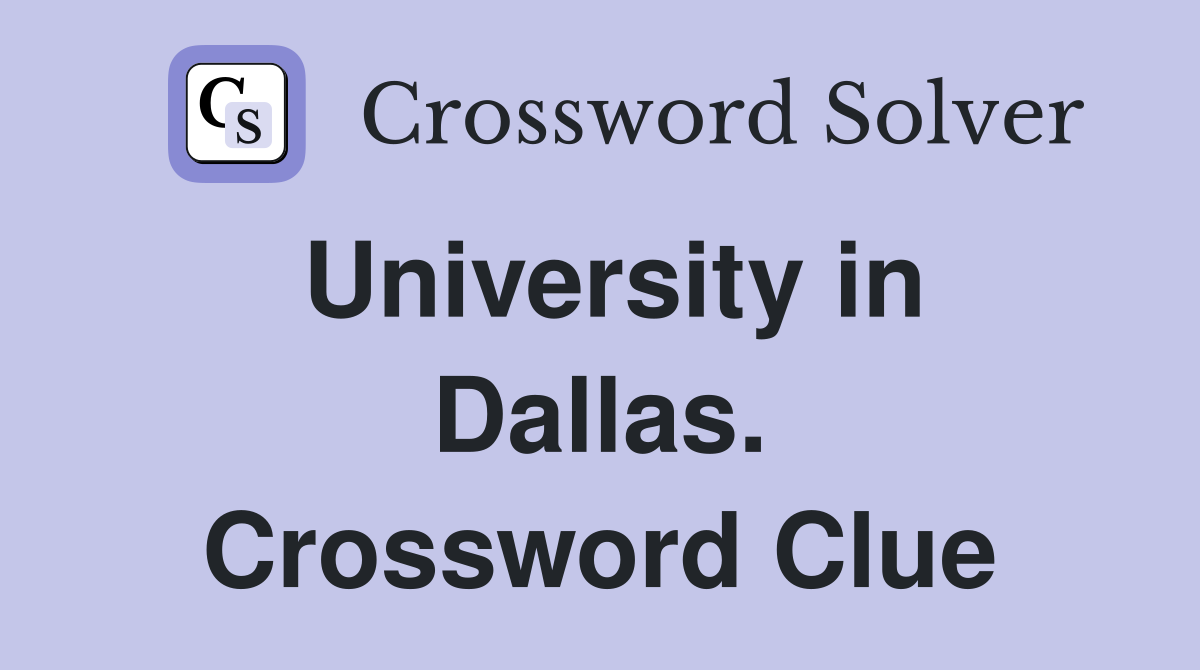 University in Dallas. Crossword Clue