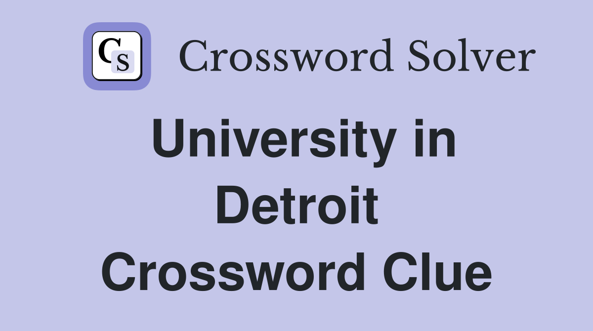 University in Detroit Crossword Clue