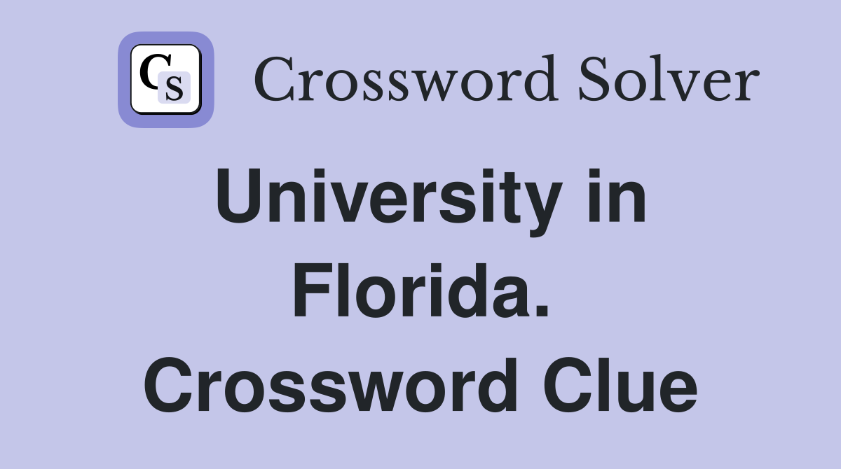University in Florida. Crossword Clue