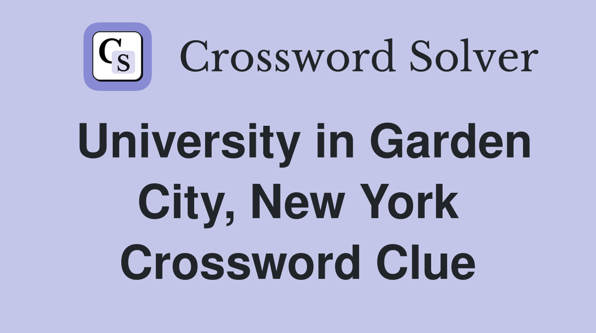 University in Garden City, New York Crossword Clue
