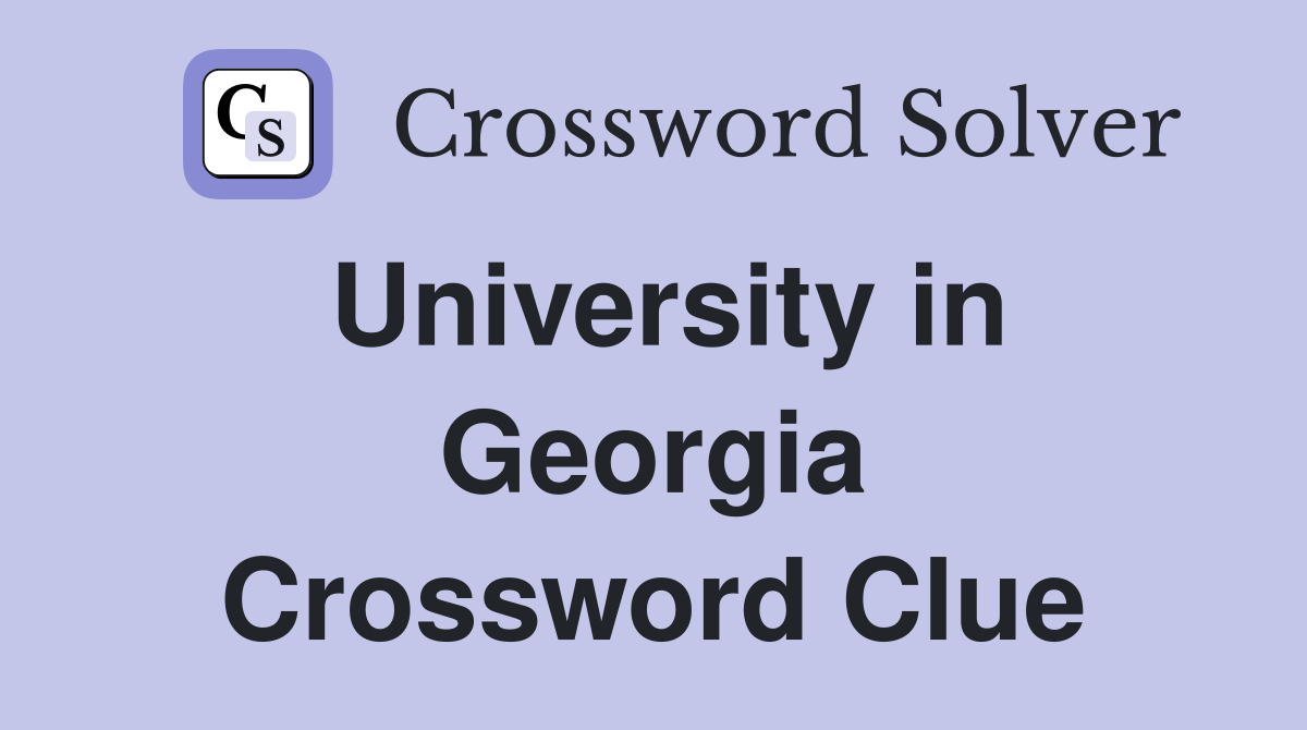 University in Georgia Crossword Clue