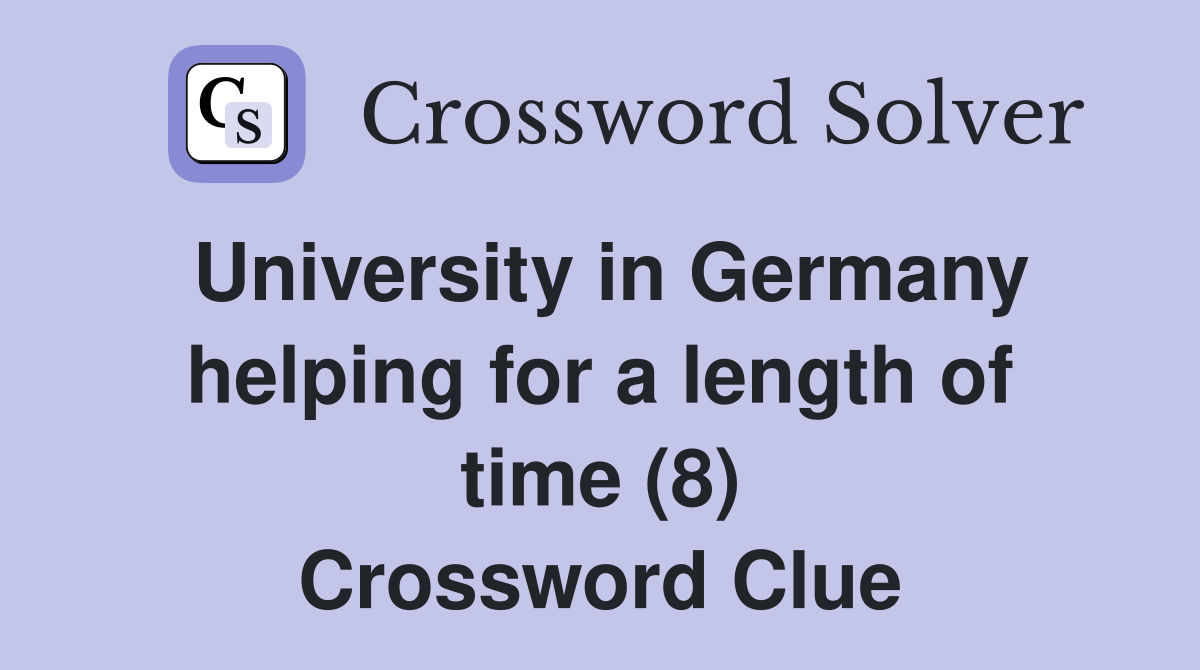 University in Germany helping for a length of time (8) Crossword Clue