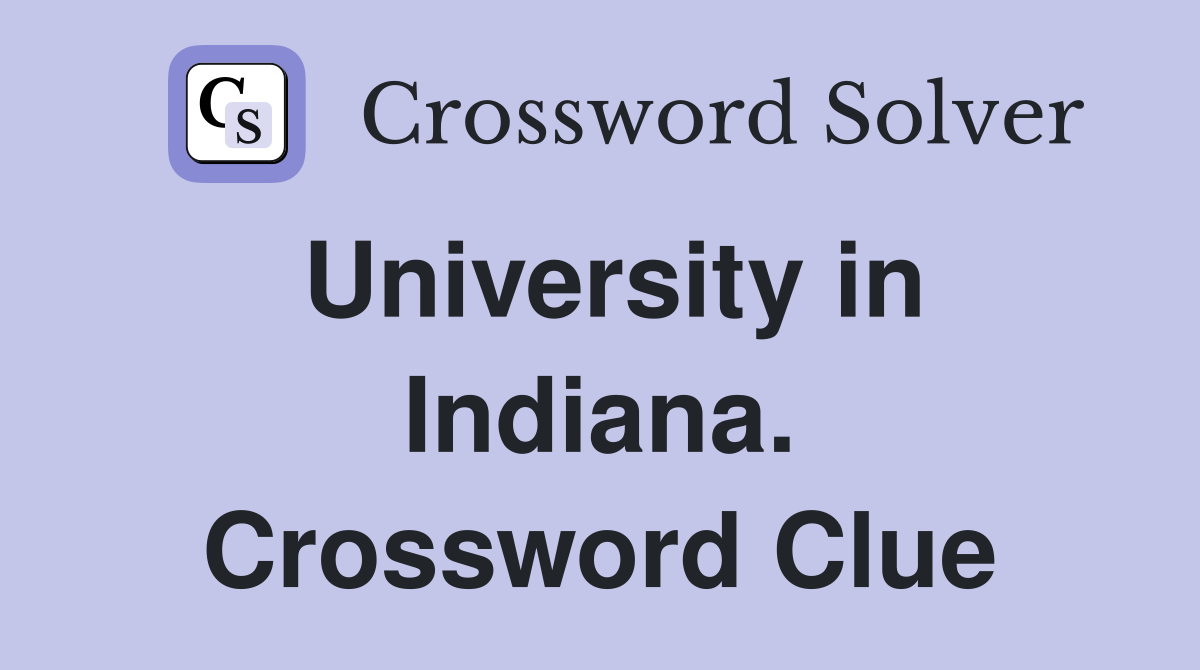 University in Indiana. Crossword Clue