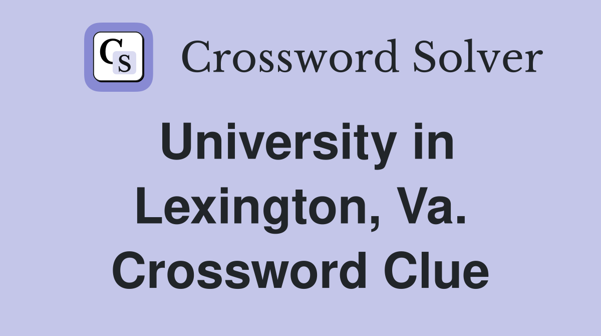 University in Lexington, Va. Crossword Clue