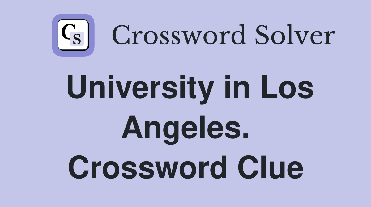 University in Los Angeles. Crossword Clue