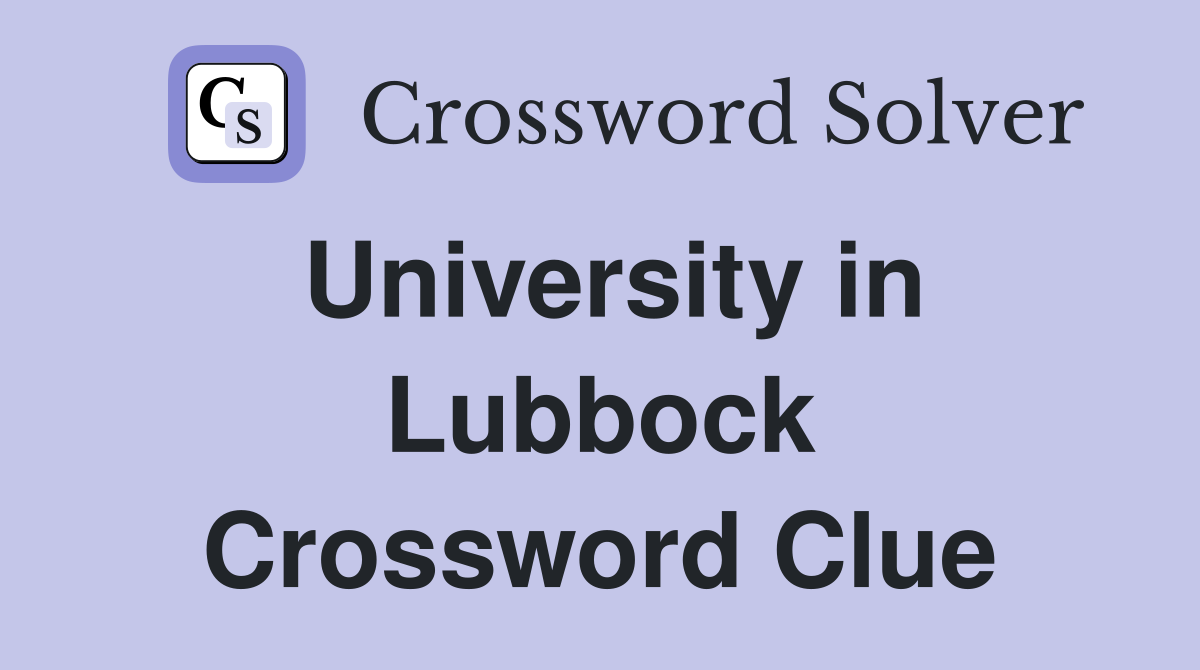 University in Lubbock Crossword Clue