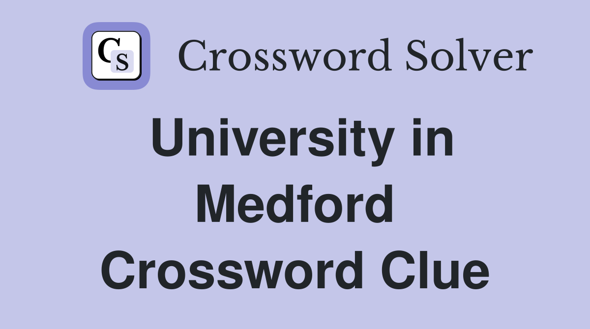 University in Medford Crossword Clue