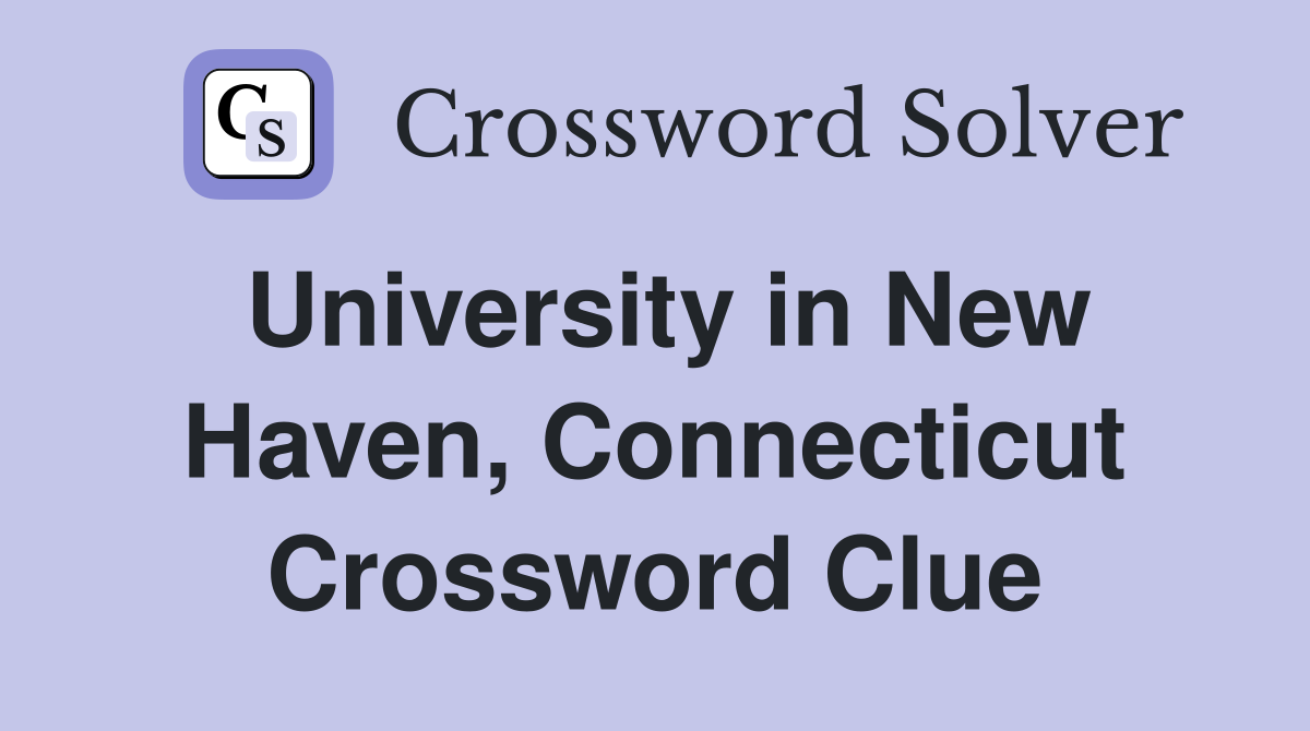 University in New Haven, Connecticut Crossword Clue