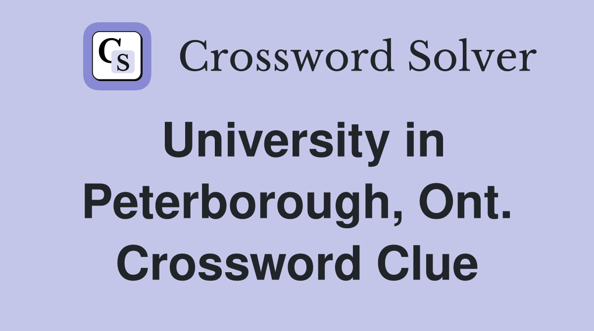 University in Peterborough, Ont. Crossword Clue
