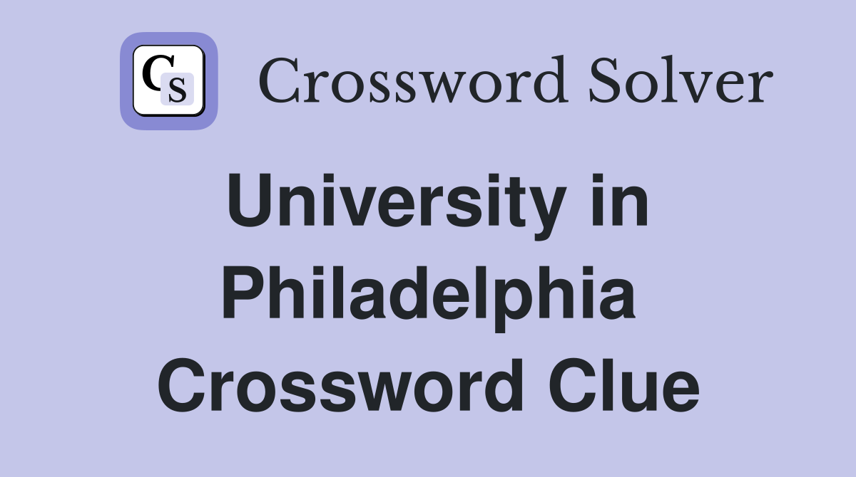 University in Philadelphia Crossword Clue