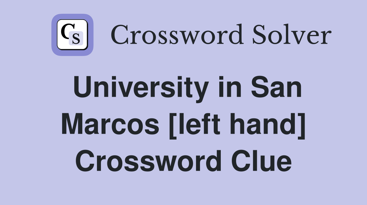 University in San Marcos [left hand] Crossword Clue