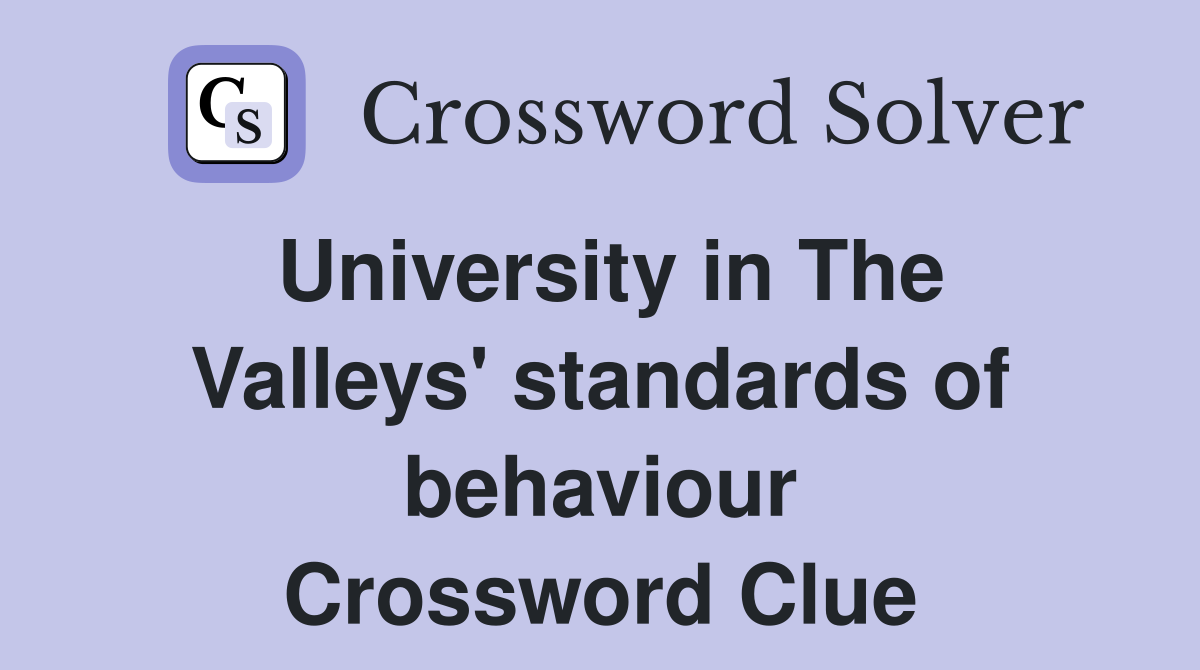 University in The Valleys' standards of behaviour Crossword Clue
