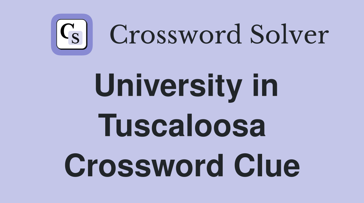 University in Tuscaloosa Crossword Clue