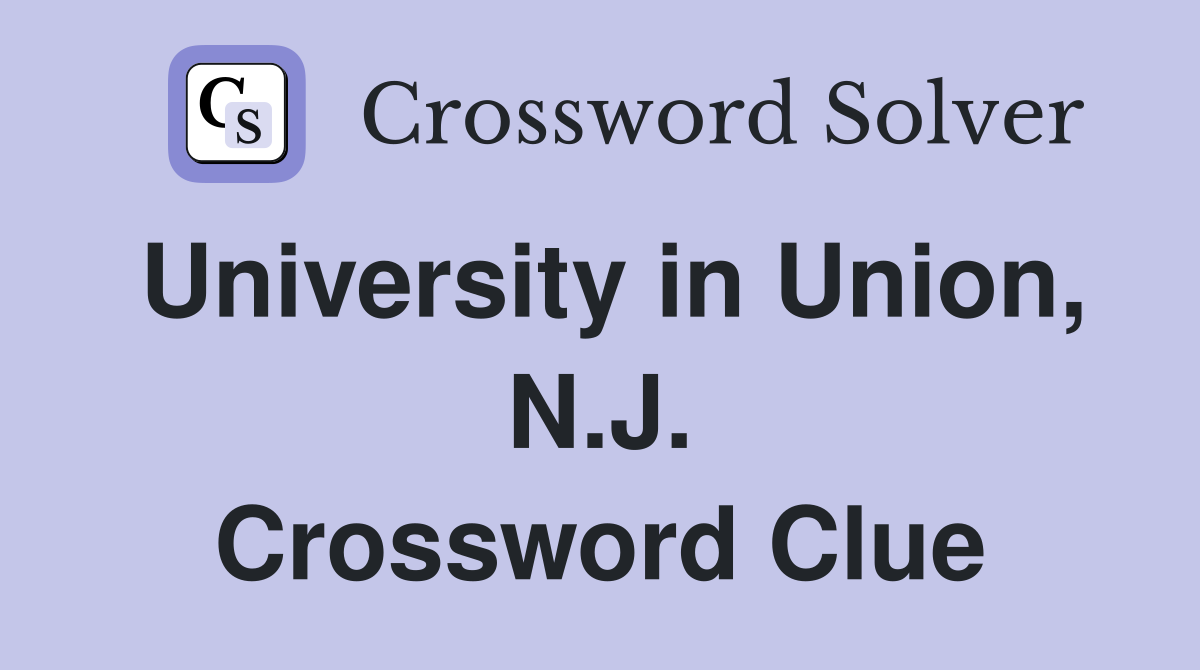 University in Union, N.J. Crossword Clue